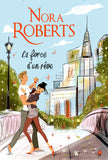 Nora Roberts - La force d'un reve